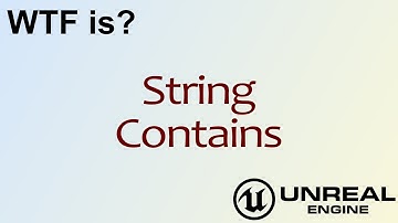 WTF Is? String: Contains Node in Unreal Engine 4 ( UE4 )