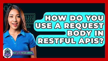 How Do You Use A Request Body In RESTful APIs? - Next LVL Programming