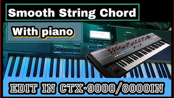 Stage Piano 🎹 With Smooth String Chord - Editing Tutorial Ctx-9000/8000in