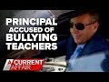 College headmaster accused of bullying teachers | A Current Affair