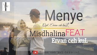 MENYE - ERVAN CEH KUL feat MISDHALINA ( Official music video )