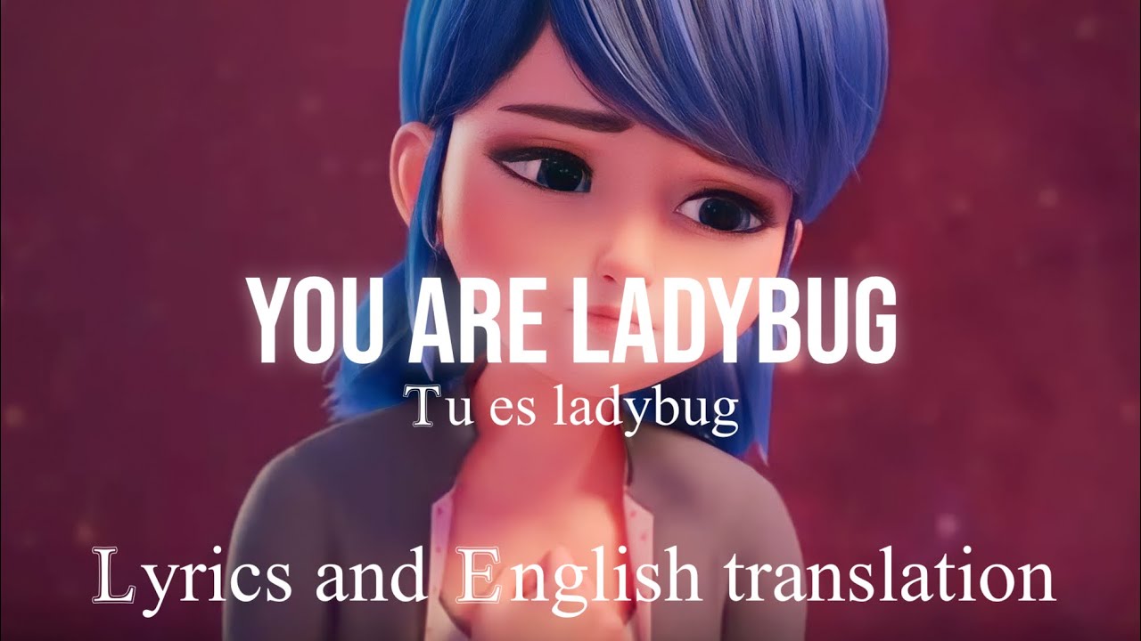 You are ladybug [lyrics and English translation], Miraculous the Movie