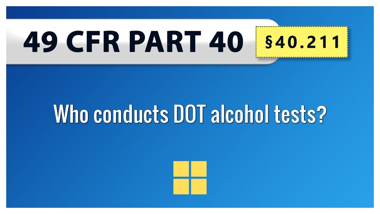 49 CFR Part 40 §40.211 Who conducts DOT alcohol tests? YouTube