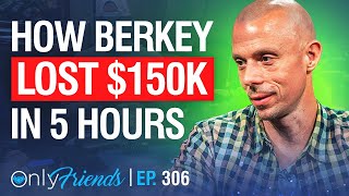 Losing $150k &amp; The Lessons Learned  | WSOP DAY 29 | Only Friends Pod Ep 306