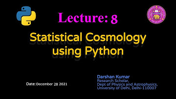 Eighth Lecture on Statistical Cosmology using Python