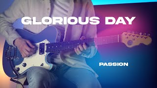 Glorious Day | Passion | Electric Guitar Playthrough (4K)