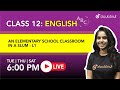 6 PM Class 12 NCERT English - AN ELEMENTARY SCHOOL CLASSROOM IN A SLUM  By Bhumika Ma'am | L1
