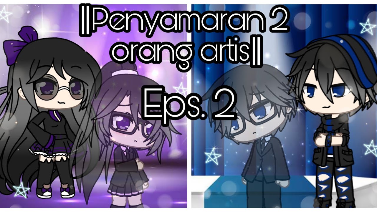 •‖Penyamaran 2 Orang Artis‖• ||Eps. 2 ||Gacha life