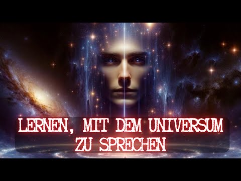 Wie man mit dem Universum spricht