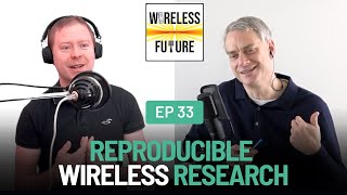Ep 33. Reproducible Wireless Research [Wireless Future Podcast]