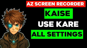 az screen recorder ko kaise use kare - az screen recorder kaise use kare-az screen recorder settings