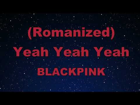 Romanized Karaoke♬ Yeah Yeah Yeah - BLACKPINK 【No Guide Melody】 Instrumental