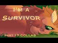 I’m a Survivor Part 17 COLLAB