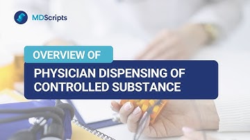 Overview of Physician Dispensing of Controlled Substances | MDScripts