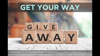 Getting Your Way vs. Giving It Away | 11-20-22 | 10:30am