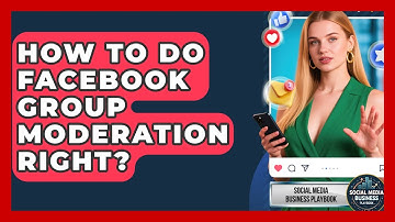 How To Do Facebook Group Moderation Right? - Social Media Business Playbook
