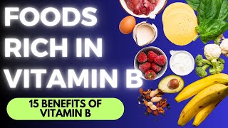 TOP 15 VITAMIN B RICH FOODS | 15 VITAMIN B BENEFITS