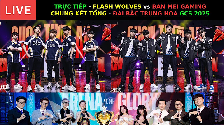 TRỰC TIẾP: CHUNG KẾT TỔNG - GCS 2025: FLASH WOLVES vs BAN MEI GAMING | OFFICIAL AUTHORIZED !!!