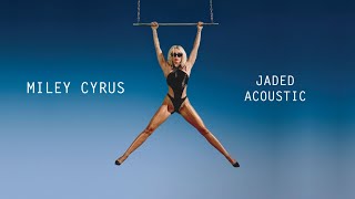 Miley Cyrus - Jaded (Acoustic)