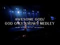 Awesome God / God Only Knows Medley