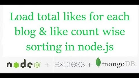 Load total likes count & like count wise sorting in node.js API