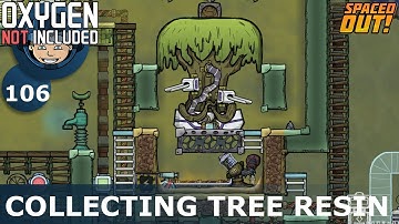 COLLECTING TREE RESIN - Spaced Out: Ep. #106 (Oxygen Not Included)