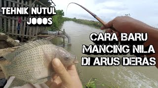 CARA BARU MANCING IKAN NILA DI ARUS DERAS