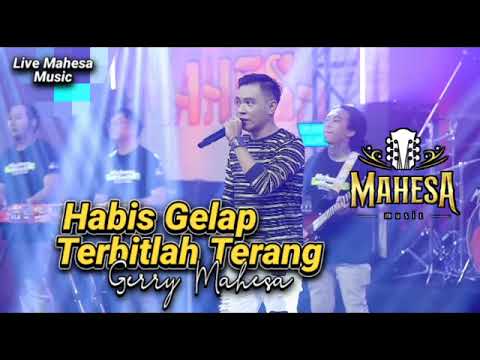 HABIS GELAP TERBITLAH TERANG Gerry Mahesa // MAHESA MUSIC LIVE.. #dhehan_audio