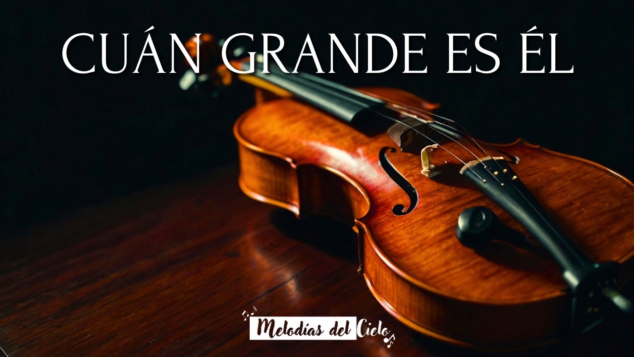 🎻🙏🏻 Violín Instrumental - CUÁN GRANDE ES ÉL (HOW GREAT THOU ART) | Himno | Música para orar 🙏🏻