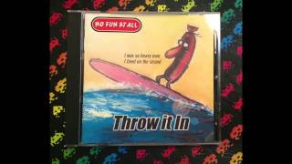 No Fun At All ‎- Throw It In (Full)