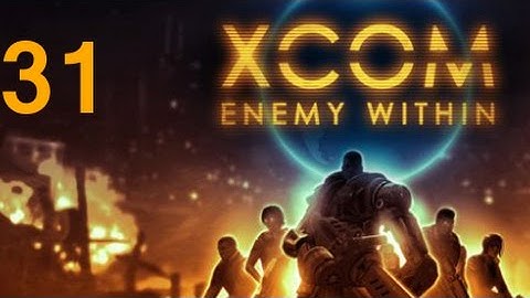 ➜ XCOM: Enemy Within Let