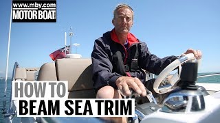 How to: Beam Sea Trim | Motor Boat & Yachting