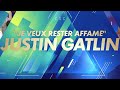 Justin gatlin  je veux rester affam