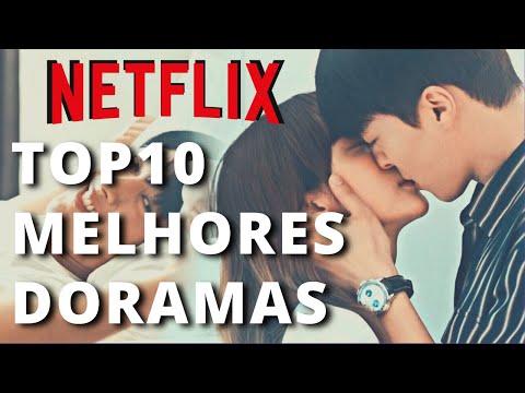 10 MELHORES DORAMAS NA NETFLIX | Que vão supreendê la !