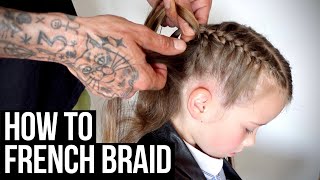 How To French Braid - Hair By Dad