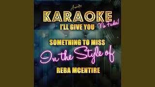 I&#39;ll Give You Something to Miss (In the Style of of Reba Mcentire) (Karaoke Version)