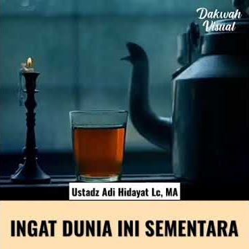 Ingat, Dunia Ini Hanya Sementara | Ust. Adi Hidayat