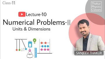 Numerical Problems-2 | L-10 | Class-11 | Units & Dimensions [Thakur Physics Classes]