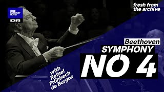 Symphony No. 4 - Beethoven  // Danish National Symphony Orchestra & Rafael Frühbeck de Burgos (Live)