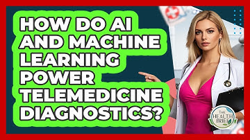 How Do AI And Machine Learning Power Telemedicine Diagnostics? - The Health Brief