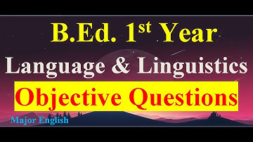 Language and Linguistics/Objective Questions/B. Ed. 1st Year