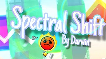 “Spectral Shift” By Darwin | Geometry Dash 2.11