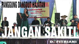JANGAN SAKITI, PANGGUNG DANGDUT HAJATAN | Lokasi : Sukajaya - Sumedang