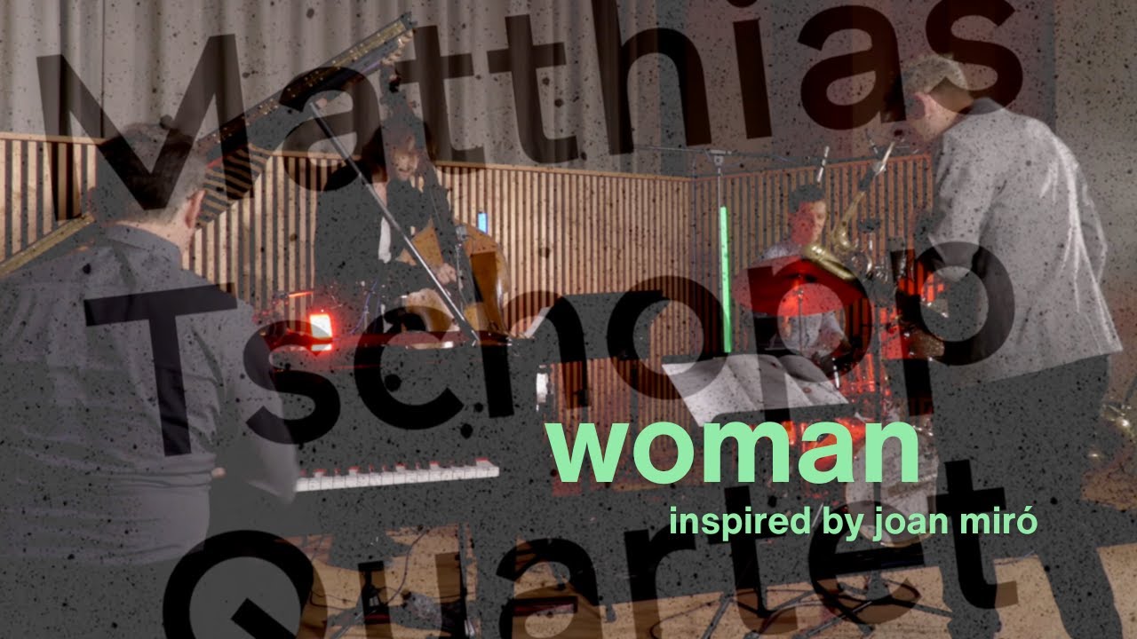 Matthias Tschopp Quartet – Miró Revisited: Woman