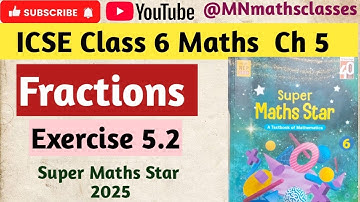 Icse Class 6 Maths Chapter 5 , Fractions || Ex  5.2 || Super Maths Star Class 6 @MNmathsclasses