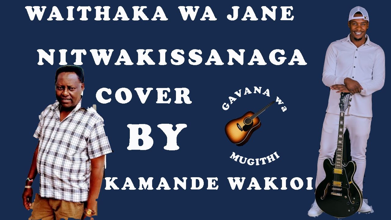 WAITHAKA WA JANE  NITWAKISSANAGA by  KAMANDE WA KIOI COVER  subscribetomychannel REVIEW
