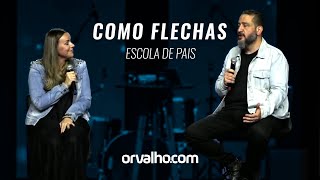 COMO FLECHAS | ESCOLA DE PAIS com Luciano Subirá e Kelly Subirá