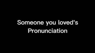 Pronunciación de Someone you loved