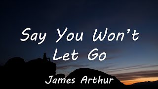 James Arthur -  Say You Won't Let Go (Lyrics)