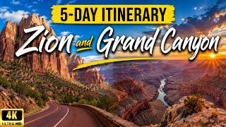 5 DAY ZION AND GRAND CANYON ITINERARY: The Ultimate Road Trip Guide | 4K